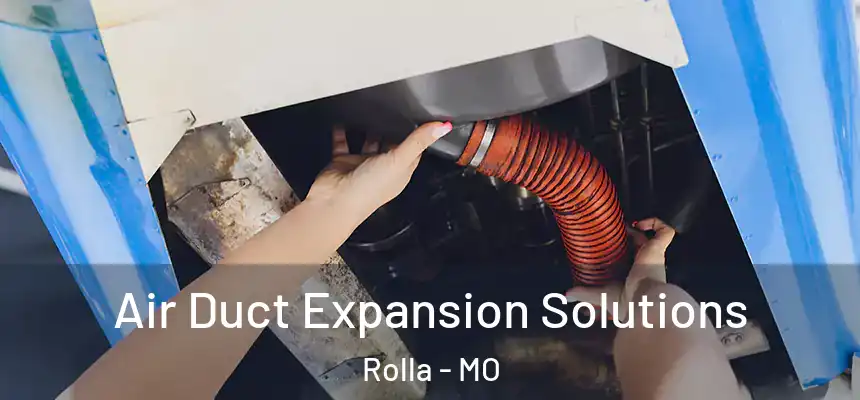  Air Duct Expansion Solutions Rolla - MO