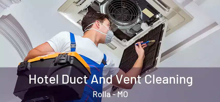 Hotel Duct And Vent Cleaning Rolla - MO