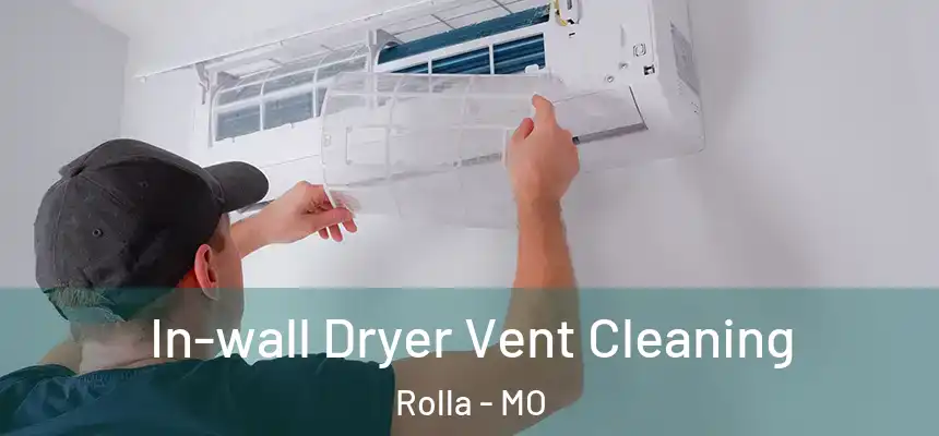 In-wall Dryer Vent Cleaning Rolla - MO