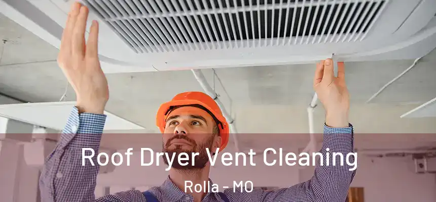 Roof Dryer Vent Cleaning Rolla - MO