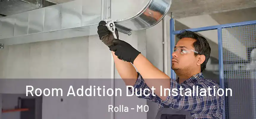  Room Addition Duct Installation Rolla - MO