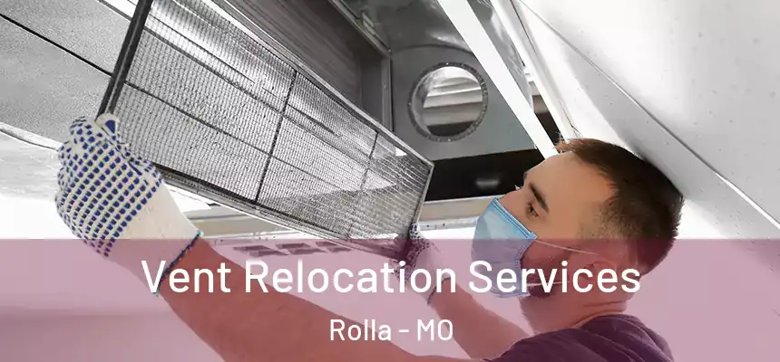Vent Relocation Services Rolla - MO